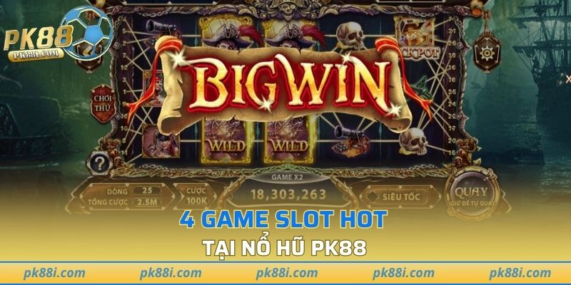 4 game slot hot tại nổ hũ PK88