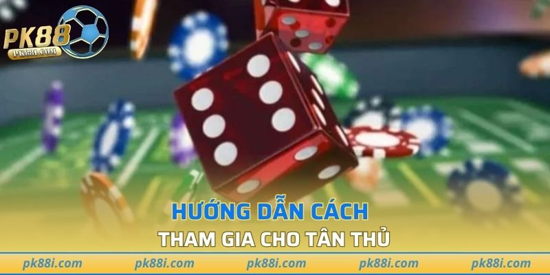 Hướng dẫn cách tham gia cho tân thủ
