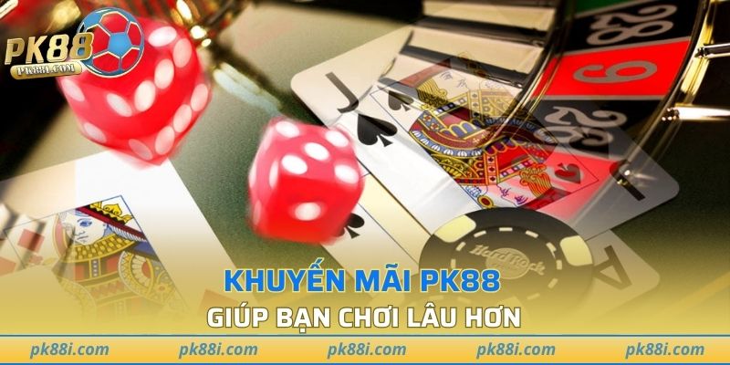 Khuyến mãi PK88 giúp bạn chơi lâu hơn