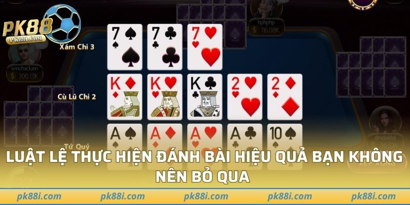 Luật lệ thực hiện đánh bài hiệu quả bạn không nên bỏ qua