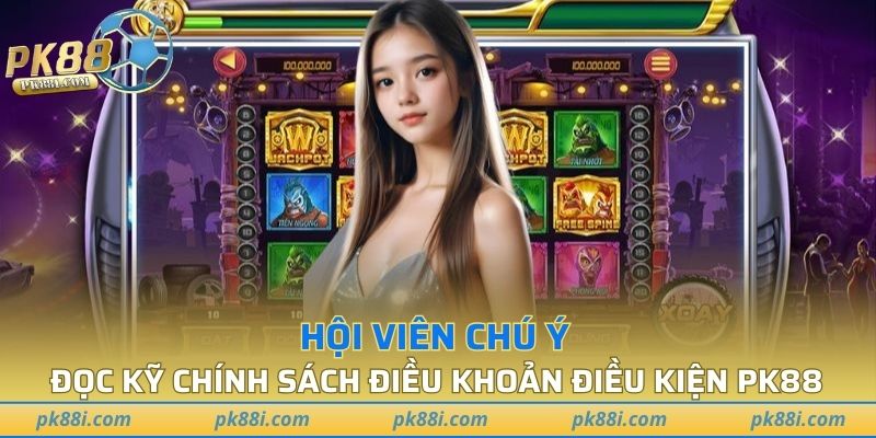 Luôn đọc kỹ nội dung chính sách trước khi tiến hành tham gia nhà cái