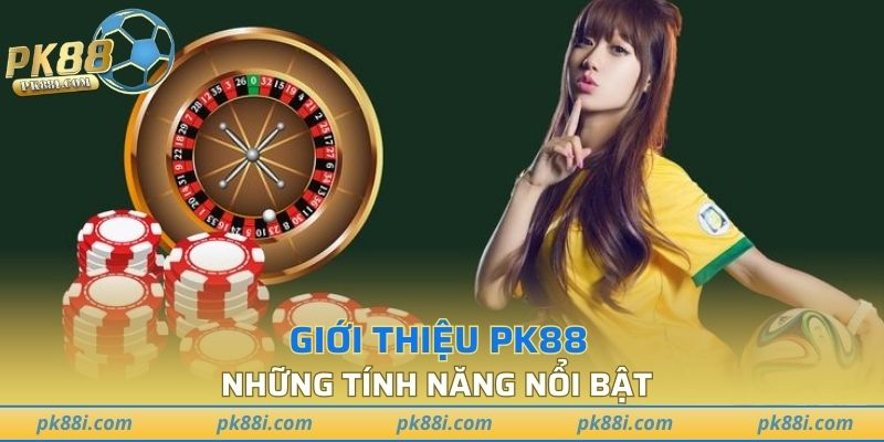 Một vài ưu điểm nổi bật của PK88