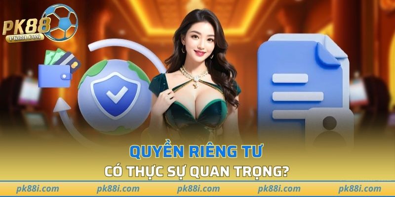 Quyền riêng tư có thực sự quan trọng?