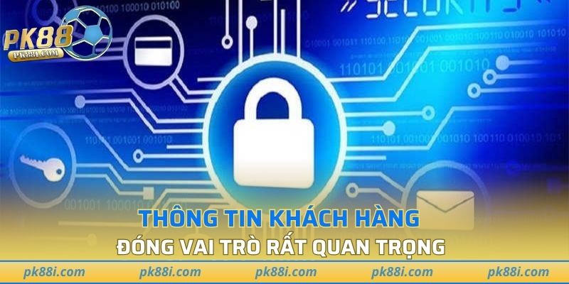 Thông tin khách hàng đóng vai trò rất quan trọng