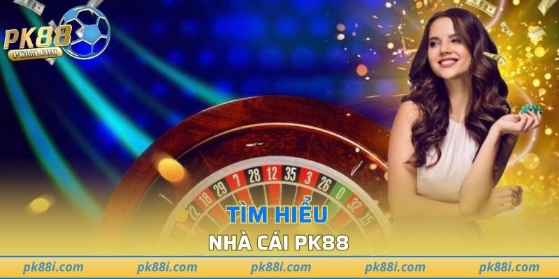 Tìm hiểu về nhà cái PK88