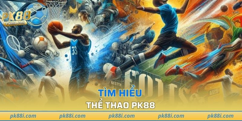 Tìm hiểu về thể thao tại PK88