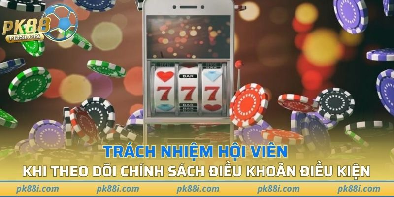 Trách nhiệm của người chơi là tuân thủ tốt các chính sách đến từ nền tảng